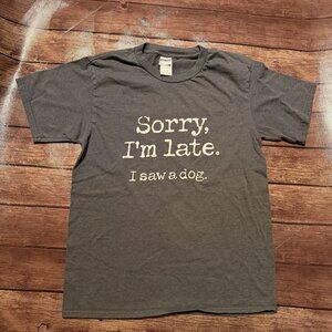 Women's Sorry I’m Late I Saw A Dog Gray Shirt Small